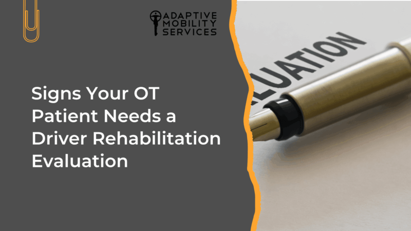 Signs Your OT Patient Needs a Driver Rehabilitation Evaluation. Adaptive Mobility Services