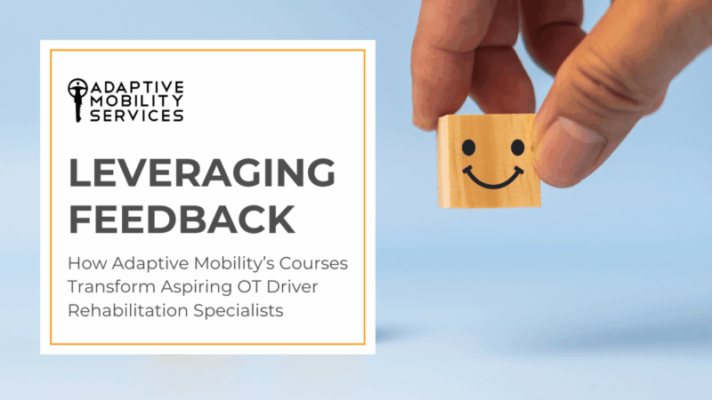Leveraging Feedback: How Adaptive Mobility’s Courses Transform Aspiring OT Driver Rehabilitation Specialists