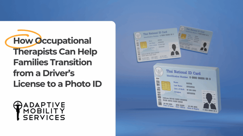 How Occupational Therapists Can Help Families Transition from a Driver’s License to a Photo ID