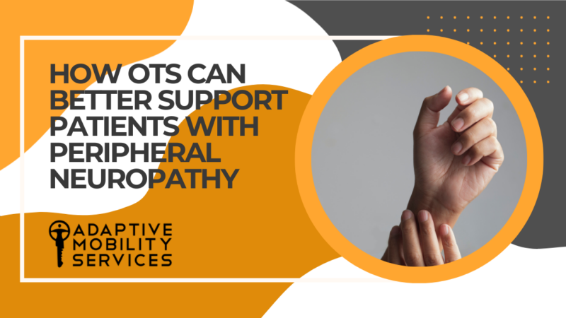 How OTs Can Better Support Patients with Peripheral Neuropathy. Adaptive Mobility Services.